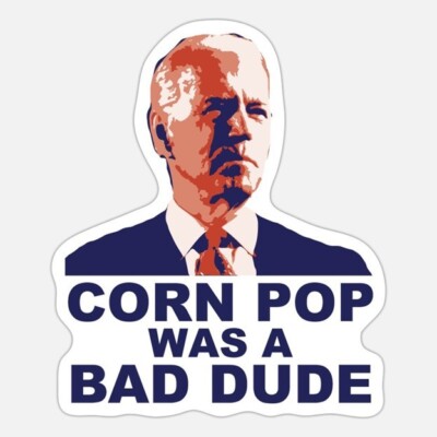 Joe Biden, Corn Pop Was A Bad Dude, Funny, Vinyl 3'' Sticker