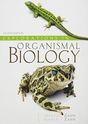 EXPLORATIONS IN ORGANISMAL BIOLOGY By Martin Zahn & Kimberly Demnicki BRAND NEW