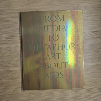 FROM MEDIA TO METAPHOR: ART ABOUT AIDS By Robert Atkins & Tom Sokolowski
