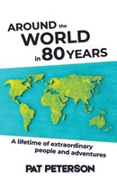 Around The World In 80 Years A Lifetime Of Extraordinary People And Adventures