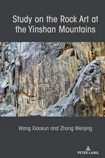 Study on the Rock Art at the Yin - Hardcover, by Wang Xiaokun; Zhang - Good