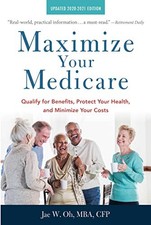 Maximize Your Medicare: 2020-2021 Edition: Qualify for Benefits,