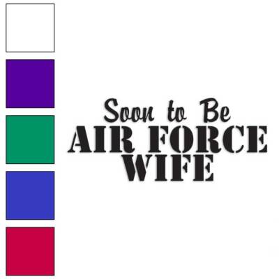 Soon To Be Air Force Wife, Vinyl Decal Sticker, Multiple Colors & Sizes #2754