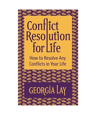 Conflict Resolution for Life: How to Resolve Any Conflicts in Your Life, Georgia
