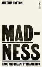 Madness: Race and Insanity in a Jim Crow Asylum - The New York Times Bestseller