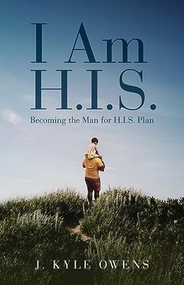 Owens - I Am H.I.S.  Becoming the Man for H.I.S. Plan - New paperback  - X555z