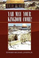 Edward Michael Jr. Joseph | Yah May Your Kingdom Come! | Taschenbuch | Englisch