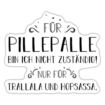 Für Pillepalle Bin Ich Nicht Zuständig Aufkleber Sticker, max. 10 x 10 cm