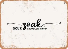 METAL SIGN - Soak Your Troubles Away - Vintage Look Sign