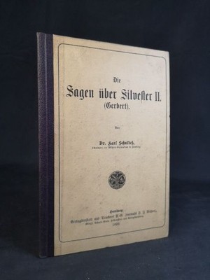 Die Sagen über Silvester II. (Gerbert.) Schulteß, Karl und Papst Silvester II. (