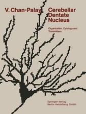 Cerebellar Dentate Nucleus: Organization, Cyt... 9783642665004 by Chan-Palay, V.