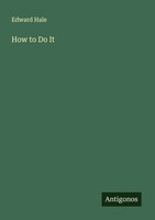 Edward Hale | How To Do It | Taschenbuch | Englisch (2025) | Antigonos Verlag
