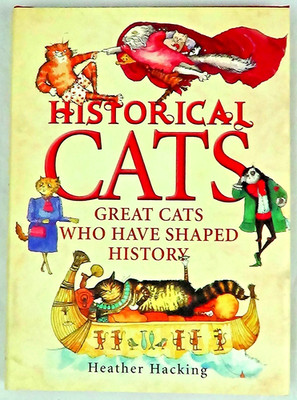 Historical Cats: Great Cats Who Shaped History by Hacking 2003 Hardback Book