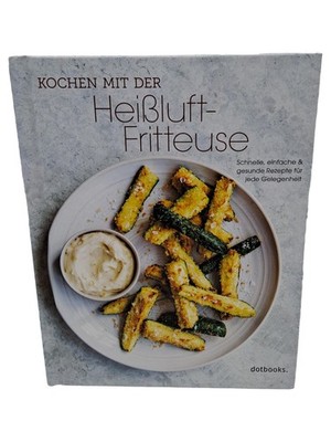 Kochen mit der Heißluft-Fritteuse Kochbuch Rezepte Airfryer dotbooks
