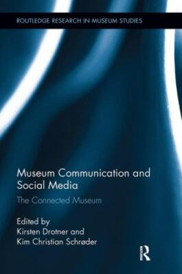Museum Communication and Social Media : The Connected Museum, Paperback by Dr...