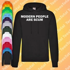 Modern People Are Scum Hoodie | Funny | Meme | Old