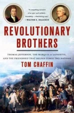 Revolutionary Brothers: Thomas Jefferson, the Marquis de Lafayette, and t - GOOD