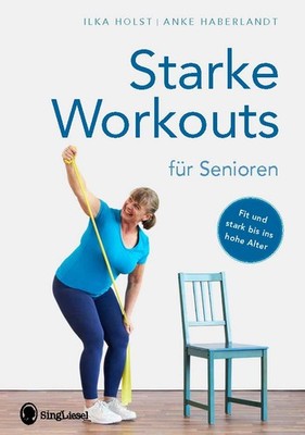 Anke Haberlandt / Starke Workouts für Senioren. Mit Spaß zu mehr Fitne