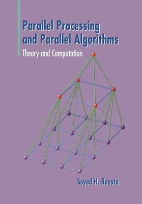 Parallel Processing and Parallel Algorithms: Theory and Computation. Roosta, Sey