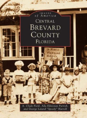 Central Brevard County Florida (Images of America (Arca - Paperback NEW Ada Edmi