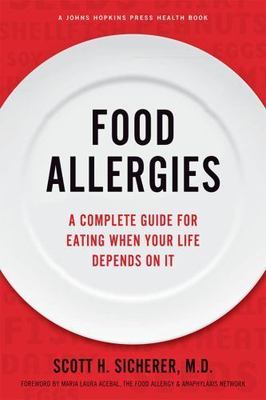 Food Allergies: A Complete Guide for Eating When Your Life Depends on It (A...