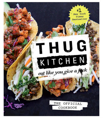 NEW Thug Kitchen: Eat Like You Give a Fck, The Official Cookbook