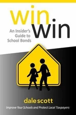 Win Win: An Insider's Guide to School Bonds: Improve Your Schools and Protect Lo