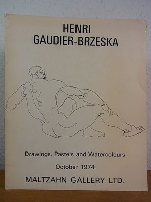 Henri Gaudier-Brzeska. Drawings, Pastels and Watercolours. Exhibition at Maltzah