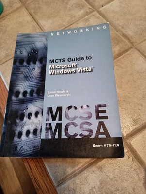 MCTS Guide to Microsoft Windows Vista Exam 70-620 MCSE/MCSA Byron Wright