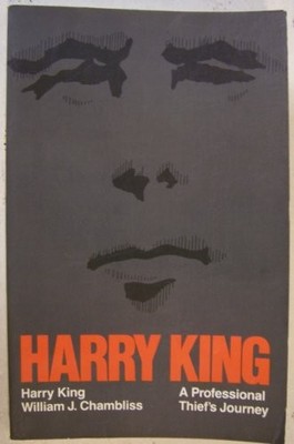 HARRY KING: A PROFESSIONAL THIEF'S JOURNEY (WILEY SERIES By William J. Chambliss
