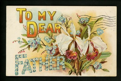 Greetings postcard To My Dear Father flowers embossed