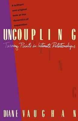 Uncoupling: Turning Points in Intimate Relationships by Diane Vaughan (English) 