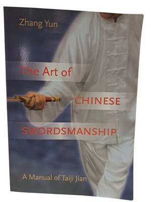 The Art of Chinese Swordsmanship: A Manual of Taiji Jian by Zhang Yun