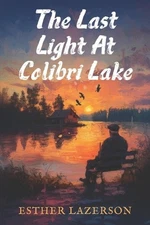 The Last Light at Colibri Lake by Esther Lazerson Paperback Book