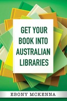 Get Your Book Into Australian Libraries Ebony McKenna Taschenbuch Englisch 2018