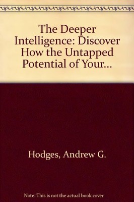 THE DEEPER INTELLIGENCE: DISCOVER HOW THE UNTAPPED By Andrew G. Hodges **Mint**