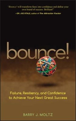 Bounce! : Failure, Resiliency, and Confidence to Achieve Your Nex