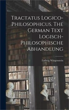 Tractatus Logico-philosophicus. The German Text Logisch-philosophische Abhandlun