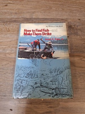 HOW TO FIND FISH & MAKE THEM STRIKE by JOSEPH D. BATES, Jr. 1974 1st Edition 