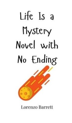 Lorenzo Barrett Life Is a Mystery Novel with No Ending (Gebundene Ausgabe)