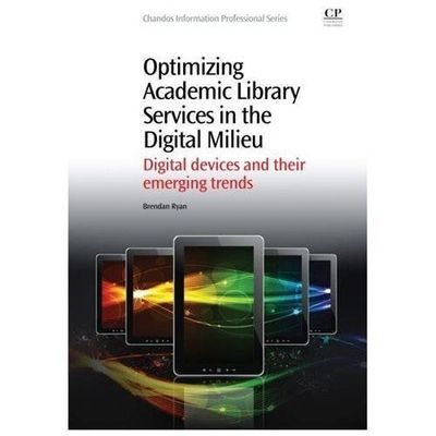 Optimizing Academic Library Services in the Digital Milieu Ryan Paperback