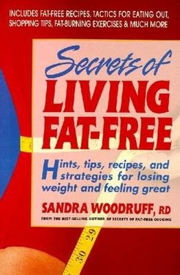 Secrets of Living Fat-Free: Hints, Tips, Recipes, and Strategies for Losing