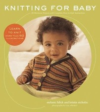Knitting for Baby: 30 Heirloom Projects with Complete How-to-Knit Instructio...