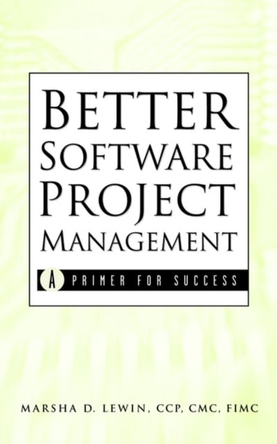 Better Software Project Management – A Primer for Success Lewin Hardback