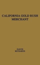 California Gold Rush Merchant: The Journal of Stephen Chapin Davis by Stephan Ch
