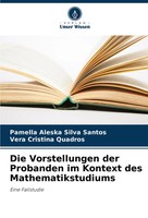 Die Vorstellungen Der Probanden Im Kontext Des Mathematikstudiums Santos (U. A.)