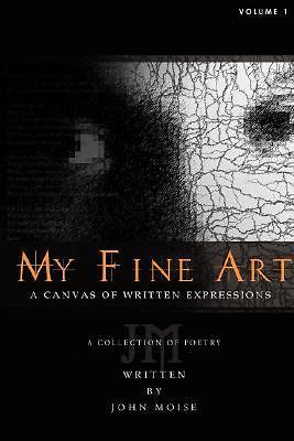 NEW BOOK My Fine Art:A Canvas of Written Expressions by Mois