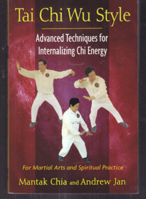 TAI CHI WU: ADVANCED TECHNIQUES FOR INTERNALIZING CHI ENERGY (2013 TPB){U8}
