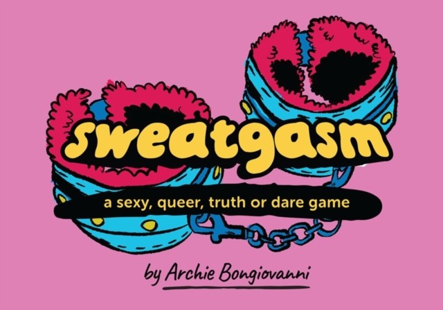 Sweatgasm a sexy, queer, truth or dare game by Archie Bongiovanni (Cards)