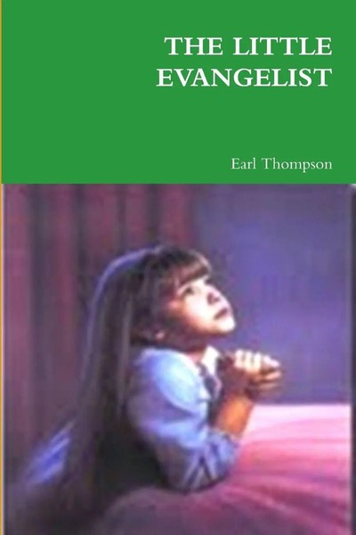 THE Little Evangelist Earl Thompson Taschenbuch Kartoniert / Broschiert Englisch-image